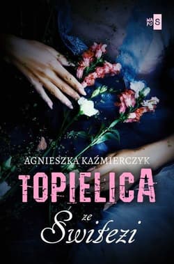 Topielica ze Świtezi - Agnieszka Kaźmierczyk