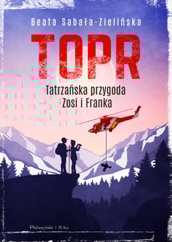 TOPR. Tatrzańska przygoda Zosi i Franka - Beata Sabała-Zielińska