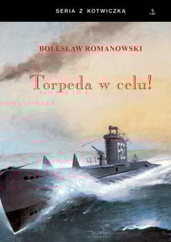 Torpeda w celu! - Bolesław Romanowski