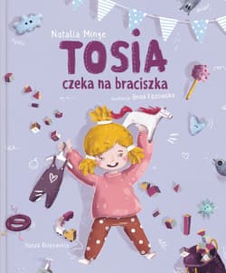 Tosia czeka na braciszka - Minge Natalia