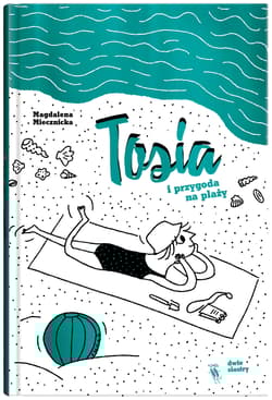 Tosia i przygoda na plaży - Magdalena Miecznicka
