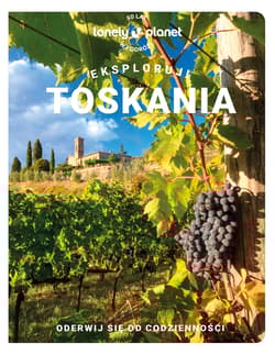 Toskania. Eksploruj! Lonely planet - Opracowanie Zbiorowe