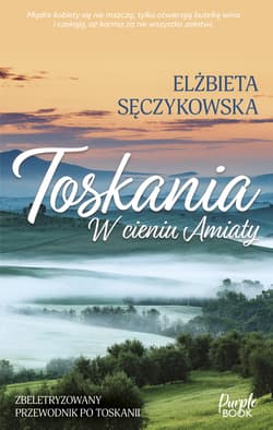 Toskania W cieniu Amiaty - Elżbieta Sęczykowska