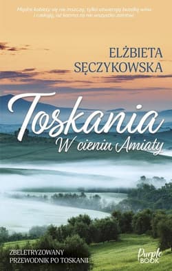 Toskania W cieniu Amiaty WIELKIE LITERY - Elżbieta Sęczykowska