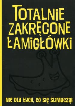 Totalnie zakręcone łamigłówki nie dla tych, co się ślimaczą!