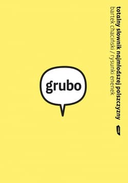 Totalny słownik najmłodszej polszczyzny - Bartek Chaciński