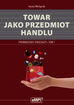 Towar jako przedmiot handlu Podręcznik Prowadzenie sprzedaży Tom 1 Technikum, Zasadnicza szkoła zawodowa