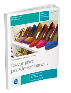 Towar jako przedmiot handlu Prowadzenie sprzedaży Podręcznik Tom 1 Kwalifikacja A.18 - Katarzyna Kocierz, Misiarz Marta