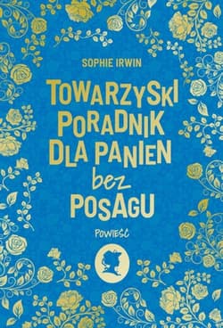 Towarzyski poradnik dla panien bez posagu - Sophie Irwin