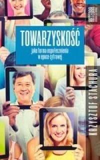 Towarzyskość jako forma uspołecznienia w epoce cyfrowej - Stachura Krzysztof