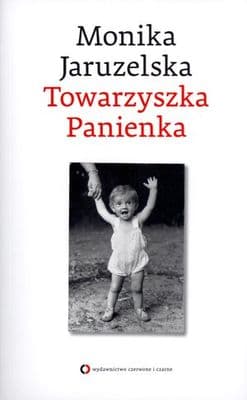 Towarzyszka Panienka - Monika Jaruzelska