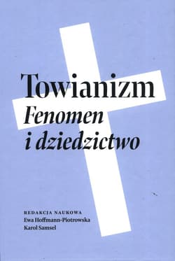 Towianizm. Fenomen i dziedzictwo -  Hoffmann-Piotrowska Ewa, Karol Samsel