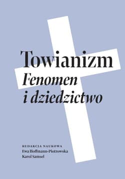 Towianizm. Fenomen i dziedzictwo -  Hoffmann-Piotrowska Ewa, Karol Samsel