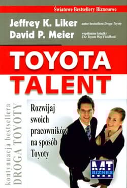 Toyota talent Rozwijaj swoich pracowników na sposób Toyoty - K Liker Jeffrey, Meier David P.