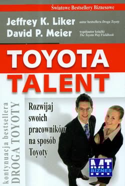 Toyota talent Rozwijaj swoich pracowników na sposób Toyoty - K Liker Jeffrey, Meier David P.