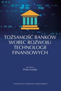 Tożsamość banków wobec rozwoju technologii finansowych - Piotr Łasak