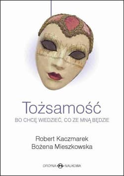 Tożsamość Bo chcę wiedzieć, co ze mną będzie - Kaczmarek Robert, Mieszkowska Bożena