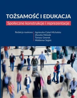 Tożsamość i edukacja Społeczne konstrukcje i reprezentacje