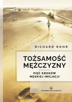 Tożsamość mężczyzny Pięć kroków męskiej inicjacji