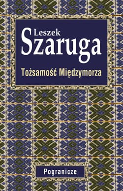 Tożsamość Międzymorza - Leszek Szaruga