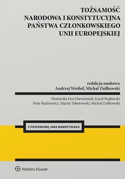 Tożsamość narodowa i konstytucyjna państwa członkowskiego Unii Europejskiej - Opracowanie Zbiorowe