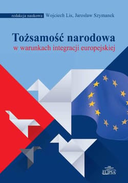 Tożsamość narodowa w warunkach integracji... - red. Wojciech Lis,  Szymanek Jarosław