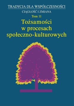 Tożsamość w procesach społeczno-kulturowych Tom 11 - Praca zbiorowa