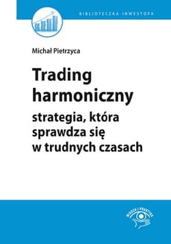 Trading harmoniczny strategia, która sprawdza się w trudnych czasach - Michał Pietrzyca
