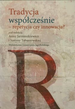 Tradycja współcześnie repetycja czy innowacja