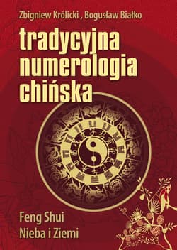 Tradycyjna numerologia chińska - Bogusław Białko, Zbigniew A. Królicki
