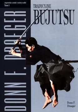 Tradycyjne bujutsu Tom 1 - Donn Draeger