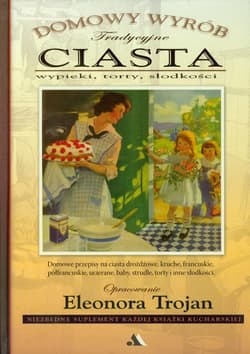 Tradycyjne ciasta Domowy wyrób wypieki, torty, słodkości - Eleonora Trojan