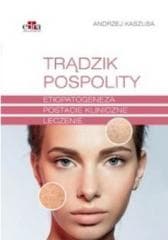 Trądzik pospolity. Etiopatogeneza. Postacie... - Andrzej Kaszuba