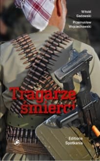 Tragarze śmierci - Witold Gadowski, Przemysław Wojciechowski