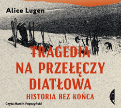 Tragedia na Przełęczy Diatłowa - audiobook - Alice Lugen