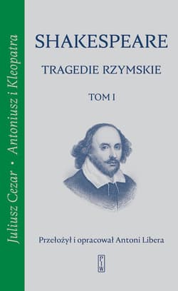 Tragedie rzymskie, t. 1: Juliusz Cezar, Antoniusz i Kleopatra - William Shakespeare