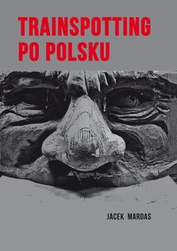 Trainspotting po polsku - Jacek Mardas