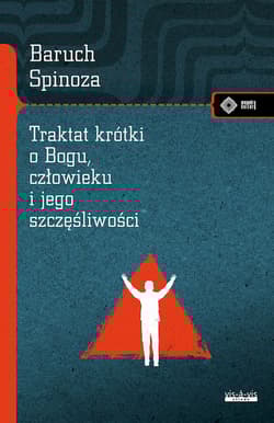 Traktat krótki o Bogu, człowieku i jego szczęśliwości - Baruch Spinoza