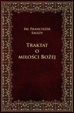 Traktat o Bożej miłości - Św. Franciszek Salezy