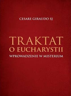 Traktat o Eucharystii. Wprowadzenie w Misterium - Cesare Giraudo