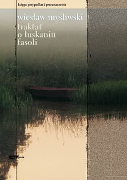 Traktat o łuskaniu fasoli - Wiesław Myśliwski