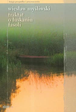 Traktat o łuskaniu fasoli - Wiesław Myśliwski