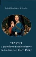 Traktat o prawdziwym nabożeństwie do... - Grignion de Montfort św. Ludwik Maria