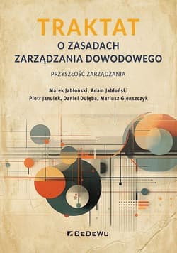 TRAKTAT o zasadach zarządzania dowodowego - przyszłość zarządzania -  Piotr Janulek,  Daniel Dulęba,  Mariusz Glenszczyk