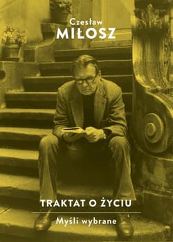 Traktat o życiu. Myśli wybrane - Czesław Miłosz