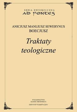 Traktaty teologiczne - Boecjusz Anicjusz Manliusz Sewerynus