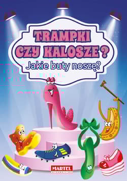 Trampki czy kalosze? Jakie buty noszę? - Wojtkowiak-Skóra Patrycja