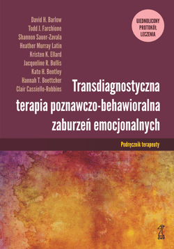 Transdiagnostyczna terapia poznawczo-behawioralna zaburzeń emocjonalnych. Ujednolicony protokół leczenia podręcznik terapeuty - Clair Cassiello-Robbins, Barlow David H.