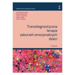 Transdiagnostyczna terapia zaburzeń emocjonalnych dzieci Poradnik - Barlow David H., Bilek Emily L., Sherman Jamie A., Jill Ehrenreich-May, Kennedy Sarah M.