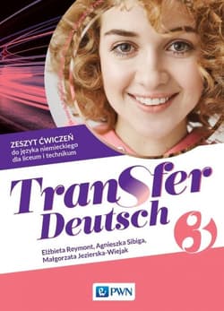 Transfer Deutsch 3 Zeszyt ćwiczeń do języka niemieckiego Liceum Technikum - Reymont Elżbieta, Sibiga Agnieszka, Jezierska-Wiejak Małgorzata